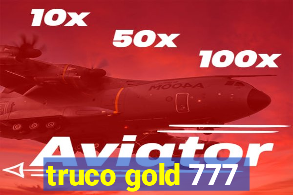 truco gold 777